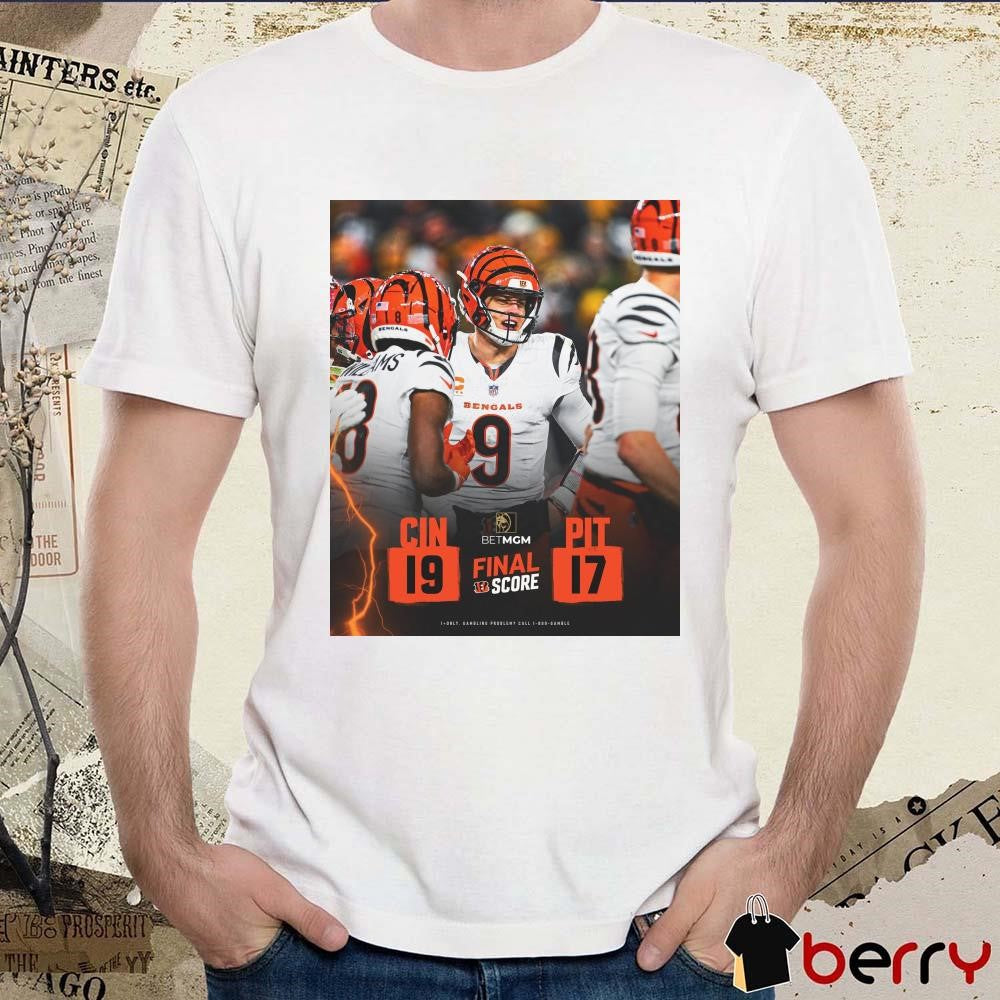 Poster NFL Joe Burrow Cincinnati Bengals Vs Pittsburgh Steelers Football 19 – 17 Final Score t-shirt