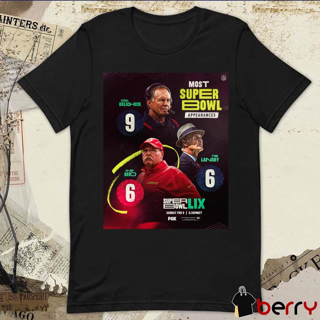 Poster NFL Most Super Bowl Appearances Bill Belichick 9 Tom Landry 6 Andy Reid 6 Sun Feb 9 2025 t-shirt