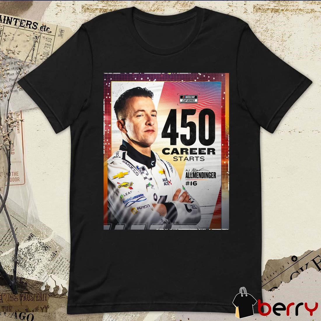 Poster Nascar Cup Series Congratulations 450 Career Starts #16 AJ Allmendinger This Major Milestone Signature 2025 t-shirt