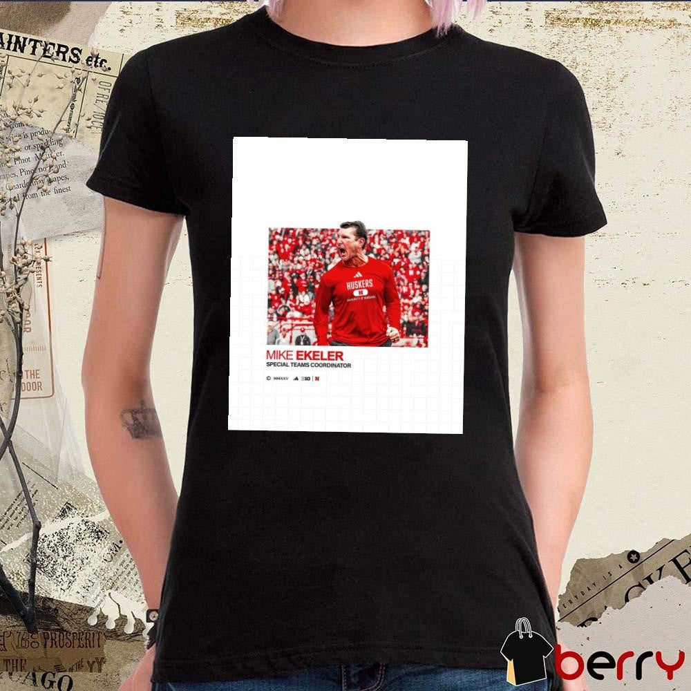 Poster Nebraska Cornhuskers football Welcome home Mike Ekeler Special Teams Coordinator t-shirt