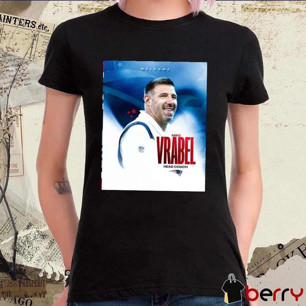 Poster New England Patriots NFL Welcome Hall of Famer Head Coach Mike Vrabel Returns 2025 t-shirt