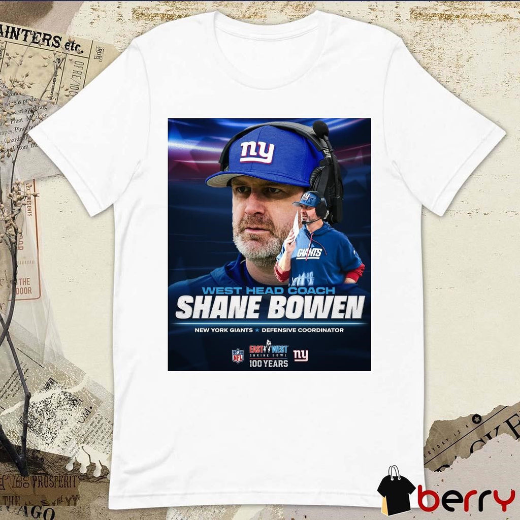 Poster New York Giants Shane Bowen West Head Coach Defensive Coordinator East West Shrine Bowl t-shirt