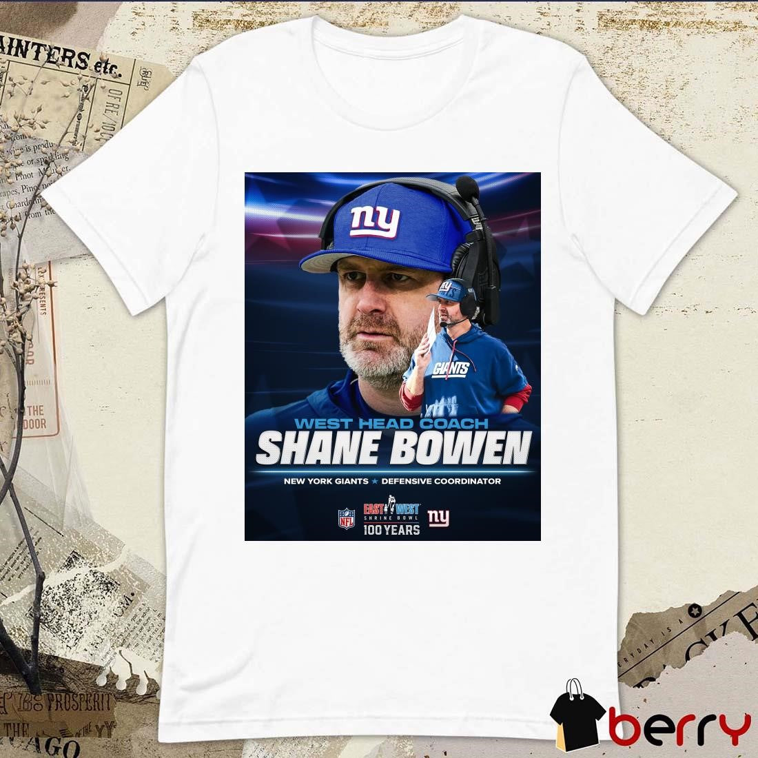 Poster New York Giants Shane Bowen West Head Coach Defensive Coordinator East West Shrine Bowl t-shirt