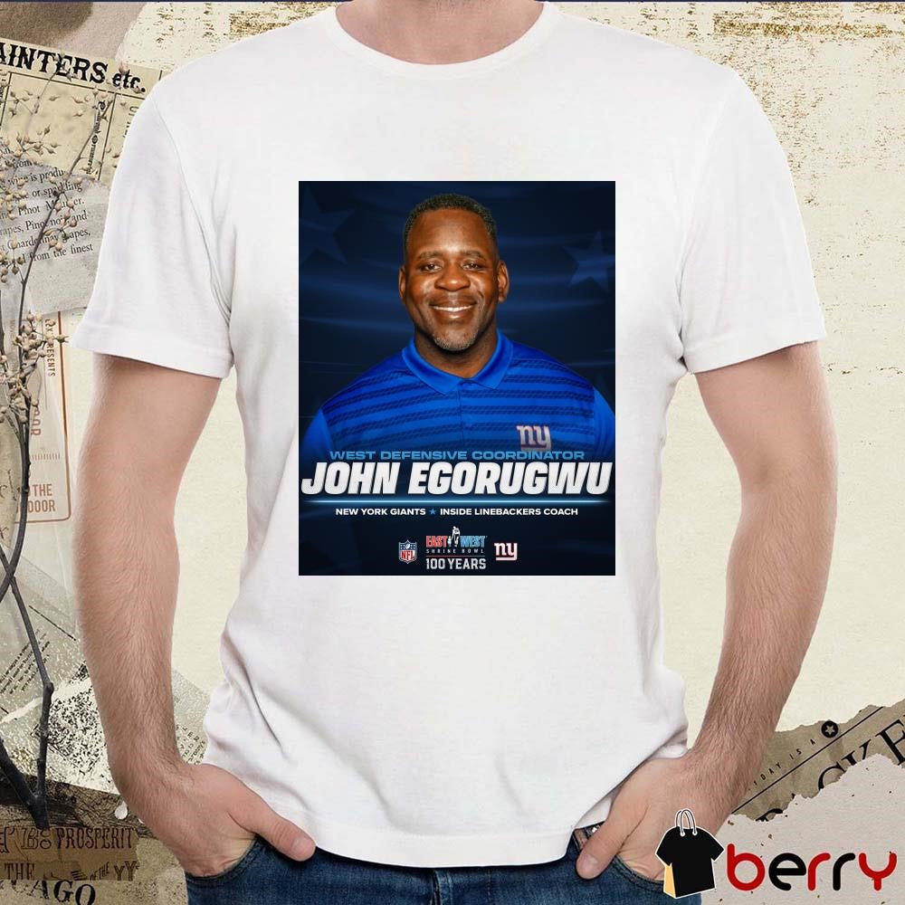 Poster New York Giants West Defensive Coordinator John Egorugwu Inside Linebackers Coach East West Shrine Bowl t-shirt