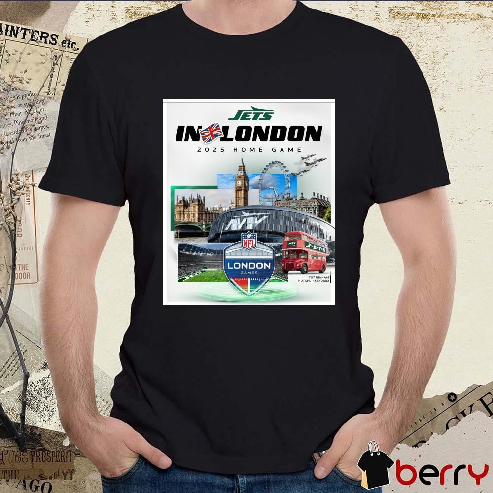 Poster New York Jets In London 2025 Home Game NFL London Games At Tottenham Hotspur Stadium t-shirt