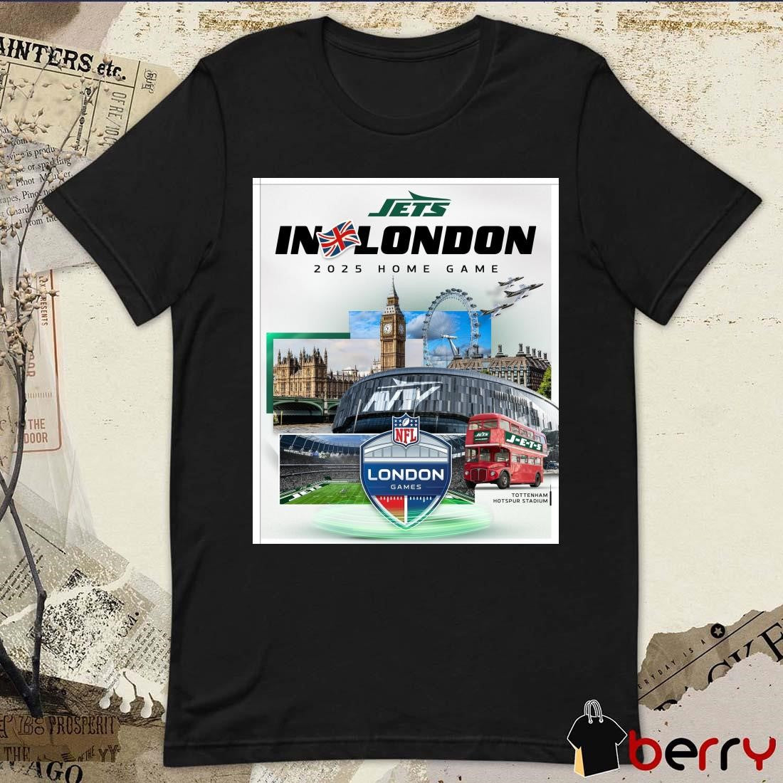Poster New York Jets In London 2025 Home Game NFL London Games At Tottenham Hotspur Stadium t-shirt