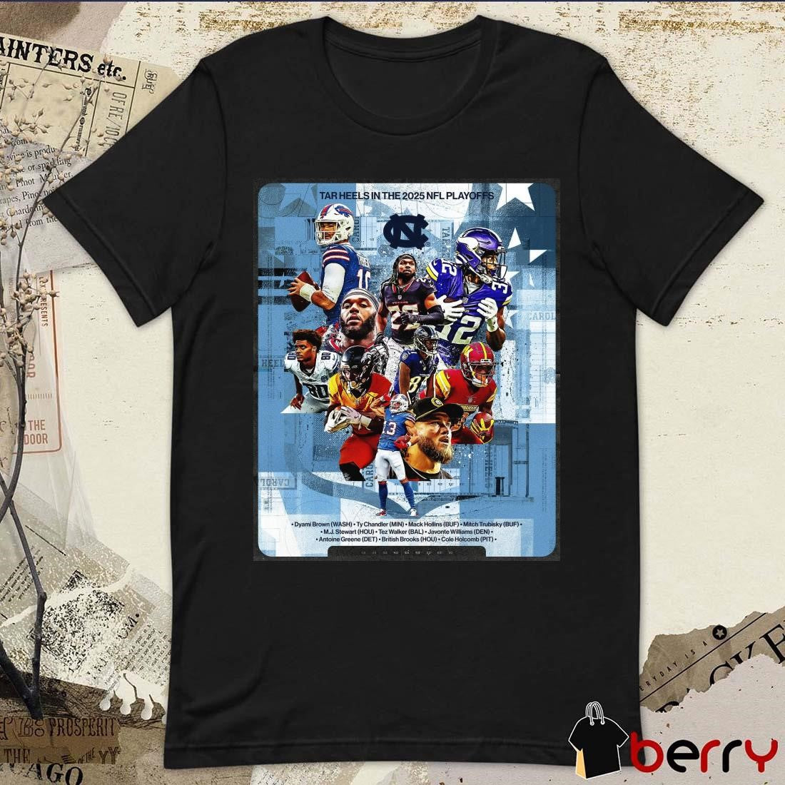 Poster North Carolina Tar Heels Pro Heels In The 2025 NFL Playoffs Dyami Brown Ty Chandler Mack Hollins Mitch Trubisky t-shirt