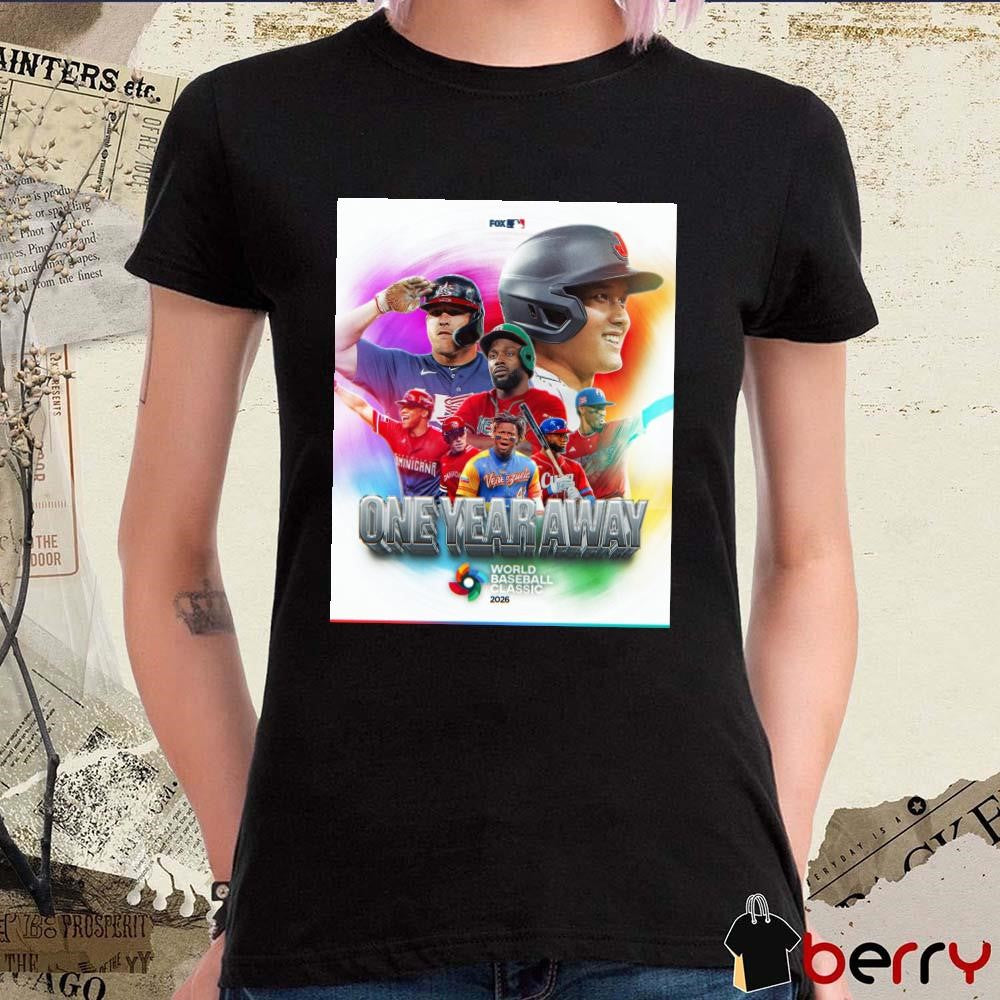 Poster One Year Away 365 Days From The 2026 World Baseball Classic MLB On FOX t-shirt