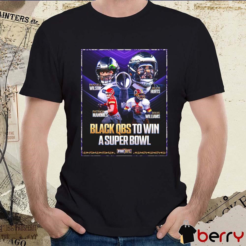 Poster Philadelphia Eagles Jalen Hurts Russell Wilson Patrick Mahomes Doug Williams Black QBs To Win A Super Bowl t-shirt