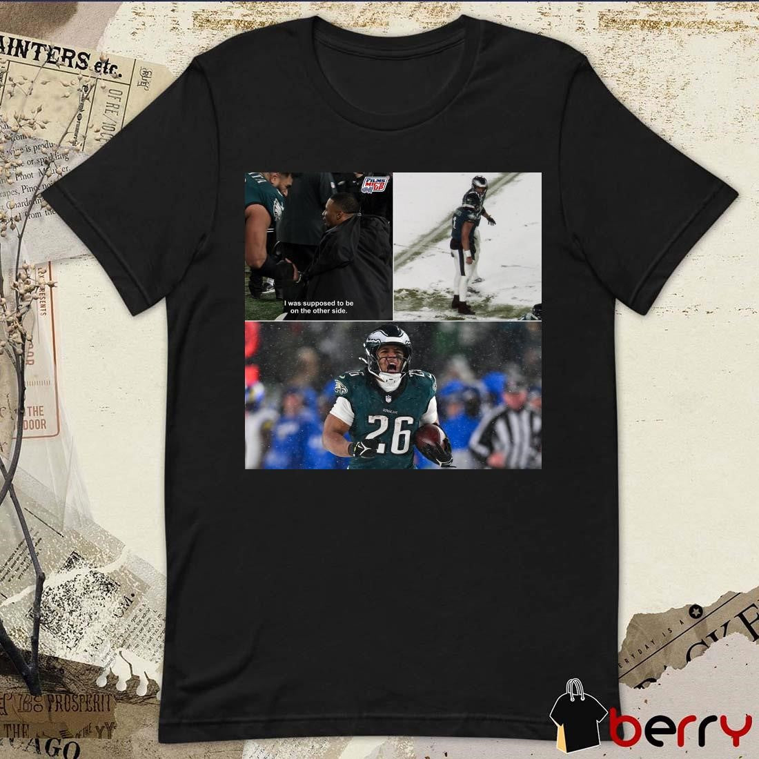 Poster Philadelphia Eagles NFL Saquon Barkley I Was Supposed To Be On The Other Side 78-Yard Touchdown Run t-shirt