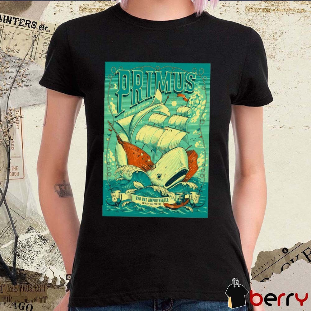 Poster Primus Onward And Upward July 23 2025 Red Hat Amphitheater In Raleigh NC t-shirt