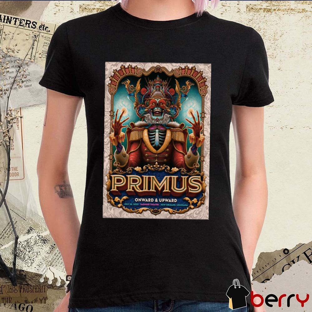 Poster Primus Onward and Upward Saenger Theatre New Orleans Louisiana July 28 2025 t-shirt
