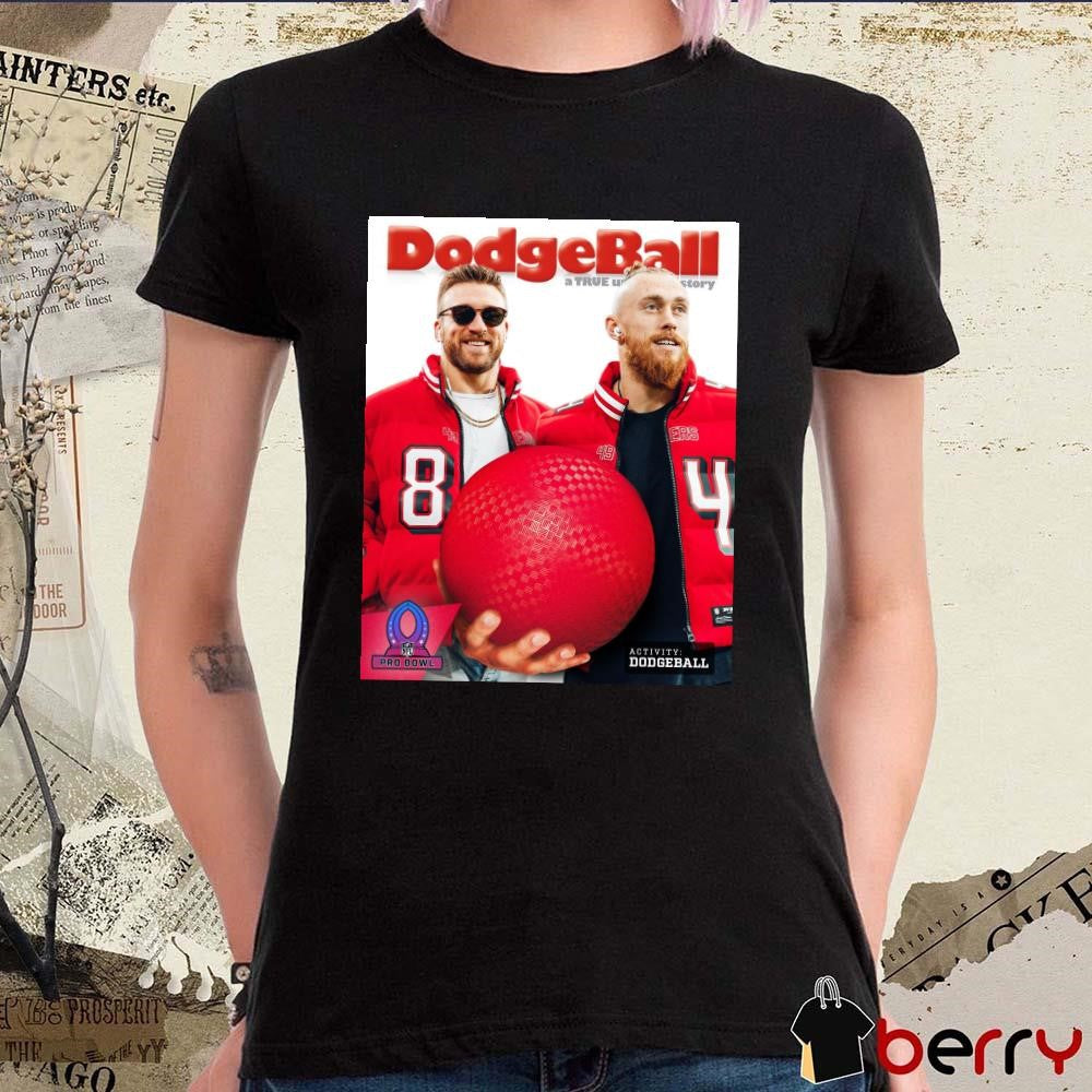 Poster San Francisco 49ers Football Kyle Juszczyk George Kittle Dodgeball A True Story NFL Pro Bowl Football t-shirt
