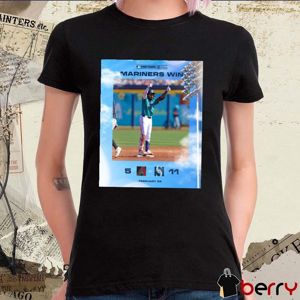 Poster Seattle Mariners Win Arizona Diamondbacks 11 – 5 Score Feb 23 2025 MLB Spring Training t-shirt
