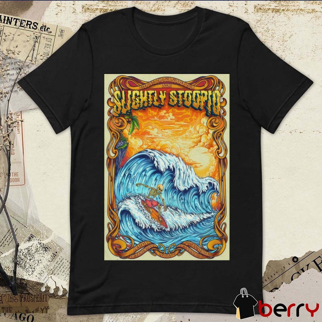 Poster Slightly Stoopid Step Into The Sun Summer Tour Santa Barbara Bowl In Santa Barbara CA August 17 2025 t-shirt