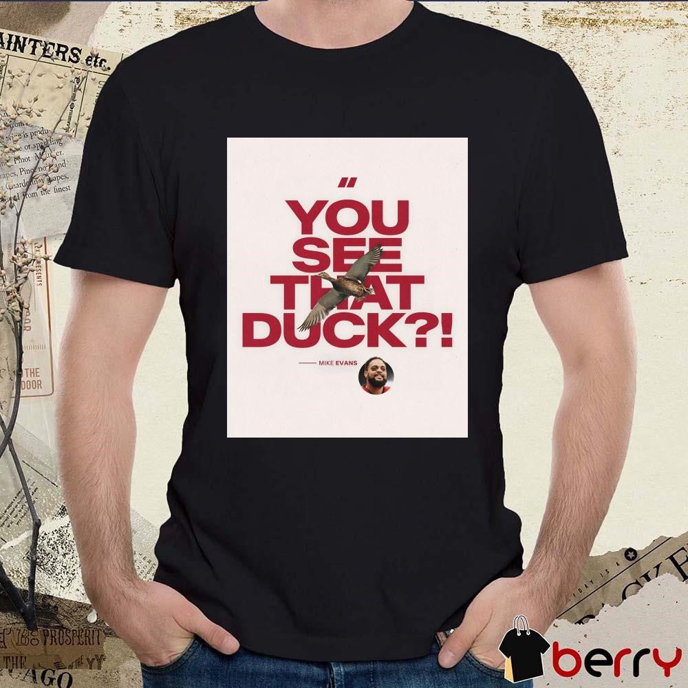 Poster Tampa Bay Buccaneers You See That Duck Mike Evans The Ultimate 12th Man t-shirt