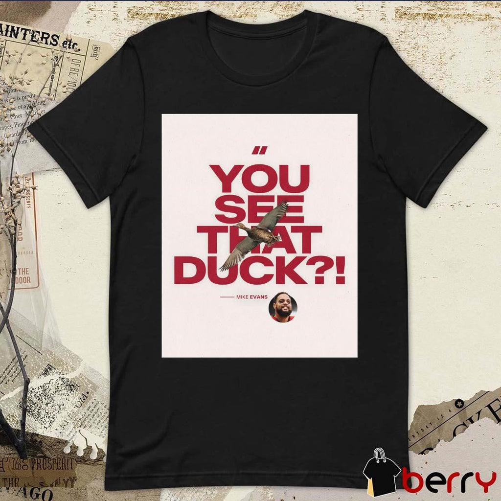 Poster Tampa Bay Buccaneers You See That Duck Mike Evans The Ultimate 12th Man t-shirt