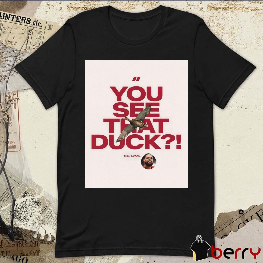 Poster Tampa Bay Buccaneers You See That Duck Mike Evans The Ultimate 12th Man t-shirt