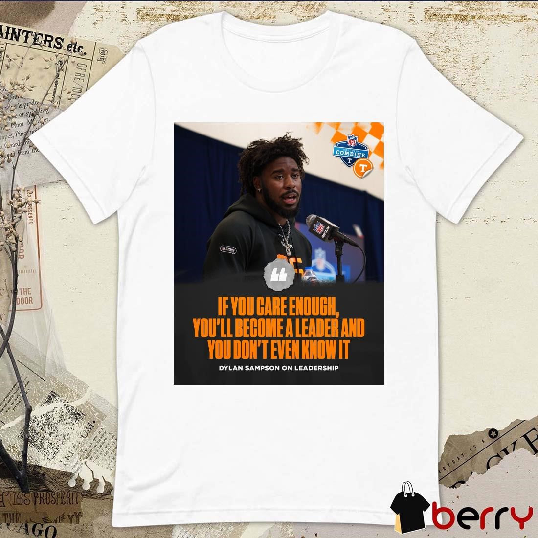Poster Tennessee Vols Football If You Care Enough You’ll Become A Leader And You Don’t Even Know It Dylan Sampson NFL Combine t-shirt