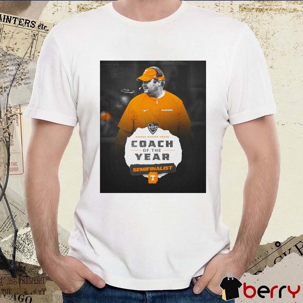 Poster Tennessee Vols Josh Heupel George Munger Award Coach Of The Year Semifinalist Signature t-shirt