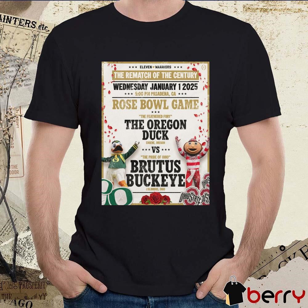 Poster The Oregon Duck Vs Brutus Buckeye The Rematch Of The Century Wednesday January 1 2025 Rose Bowl Game t-shirt