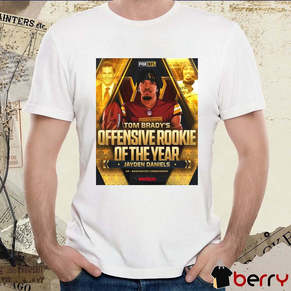 Poster Tom Brady’s 2024 Offensive Rookie Of The Year Jayden Daniels QB Washington Commanders NFL t-shirt