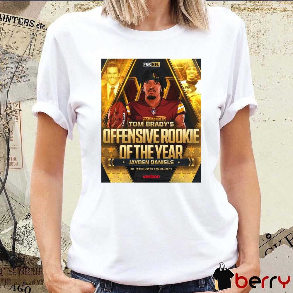 Poster Tom Brady’s 2024 Offensive Rookie Of The Year Jayden Daniels QB Washington Commanders NFL t-shirt