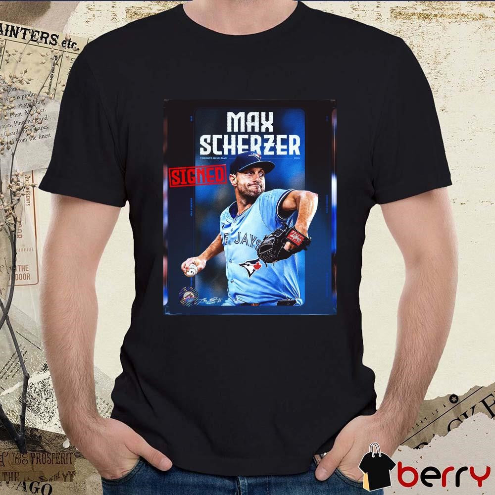 Poster Toronto Blue Jays MLB Baseball Signed Max Scherzer To A Contract For The 2025 Season Signature t-shirt