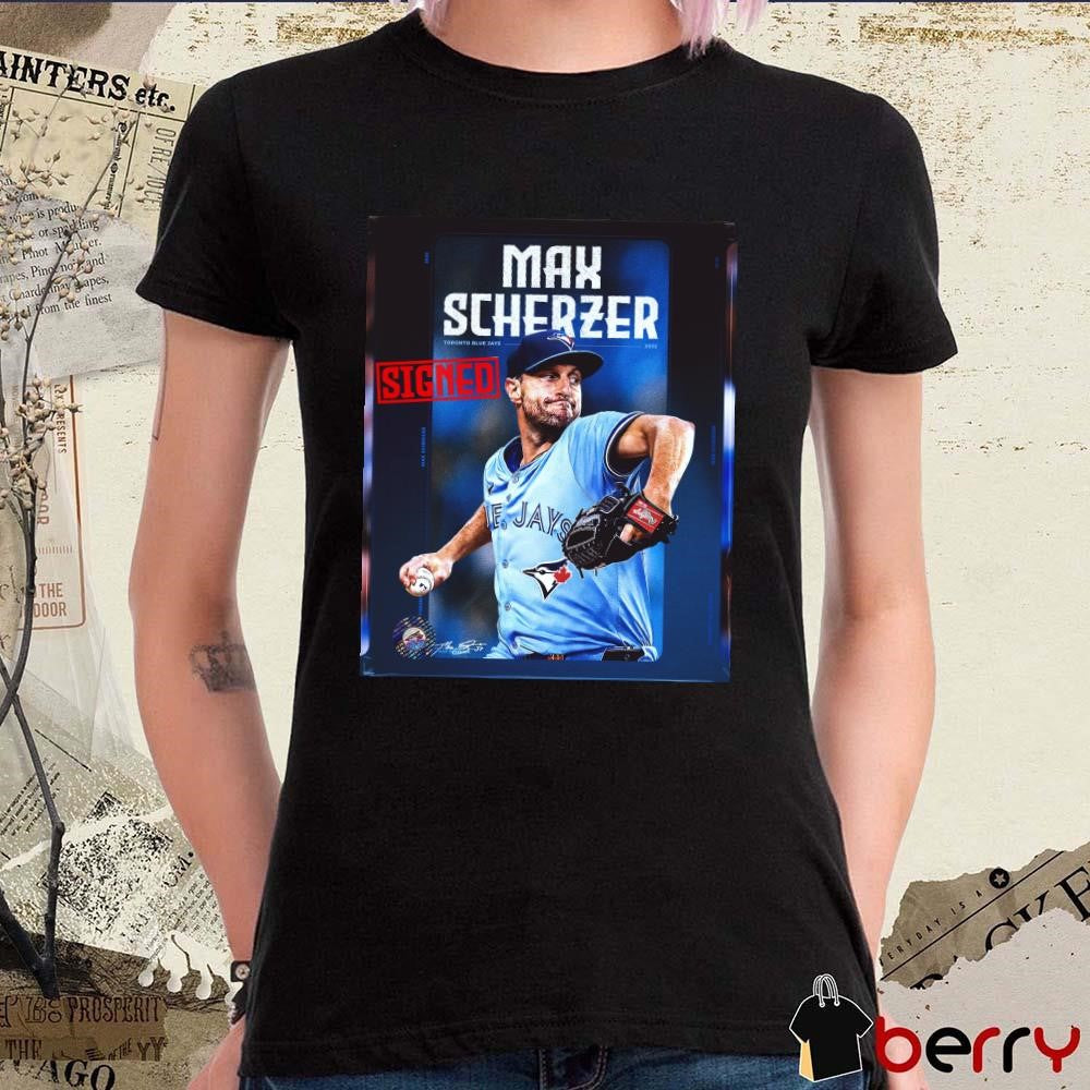 Poster Toronto Blue Jays MLB Baseball Signed Max Scherzer To A Contract For The 2025 Season Signature t-shirt