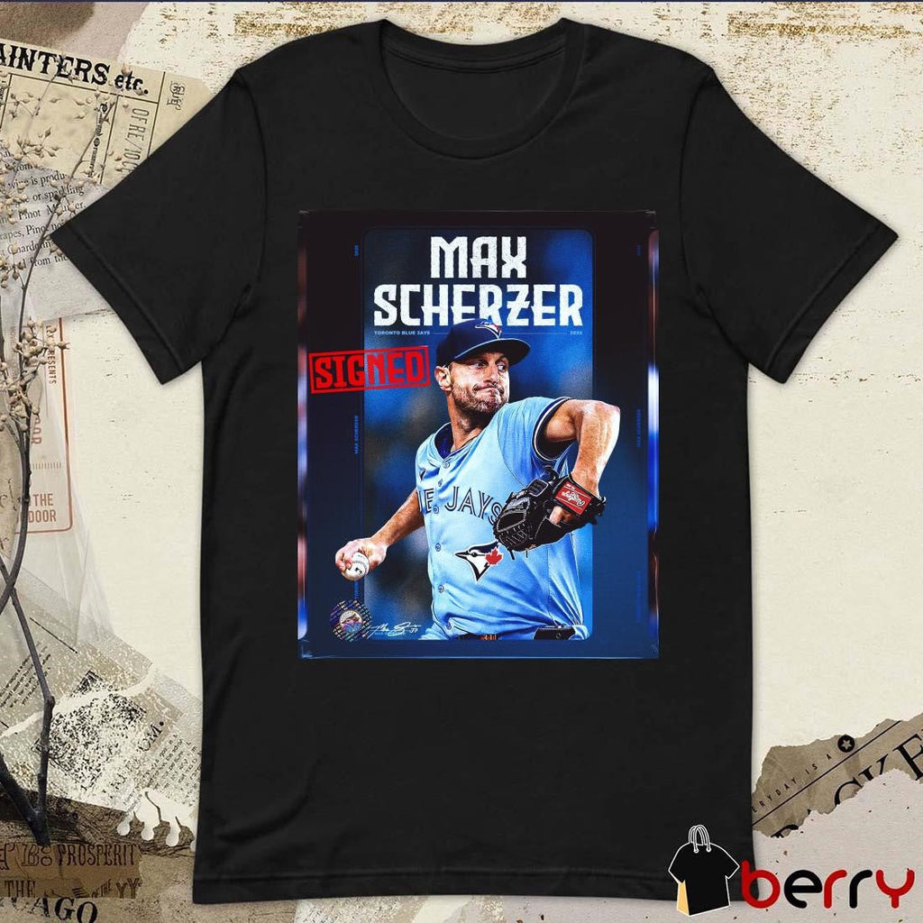 Poster Toronto Blue Jays MLB Baseball Signed Max Scherzer To A Contract For The 2025 Season Signature t-shirt
