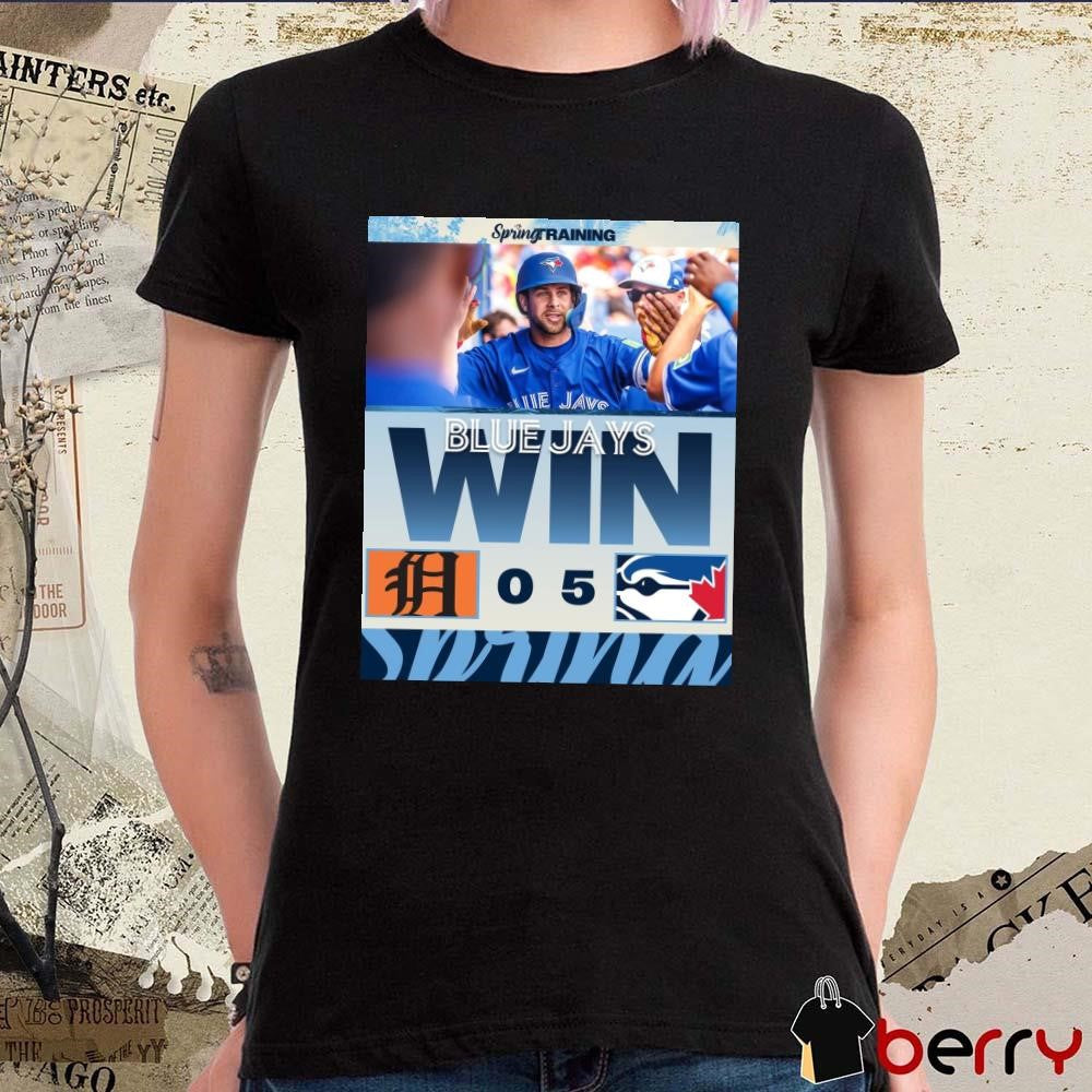 Poster Toronto Blue Jays Win Detroit Tigers Baseball Final Score 5- 0 MLB Spring Training Saturday Shutout t-shirt
