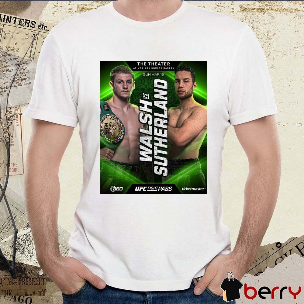 Poster UFC Fight Pass The Theater At Madison Square Garden Walsh Vs Sutherland Sunday March 16 2025 t-shirt