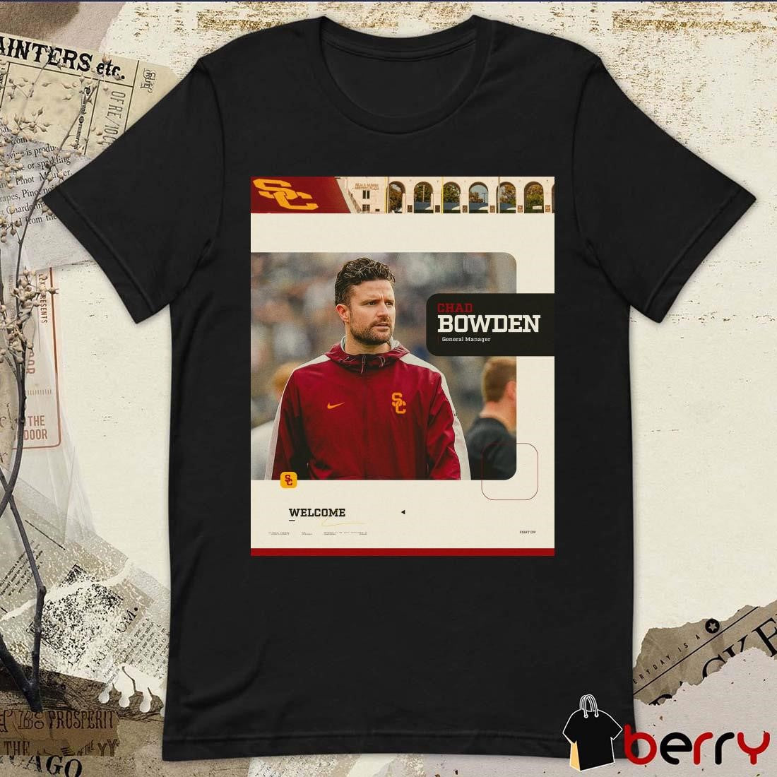 Poster USC Football Welcome Chad Bowden General Manager Signature t-shirt