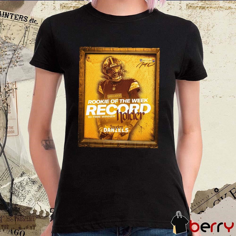 Poster Washington Commanders Jayden Daniels Rookie Of The Week Record 10-Time Winner Holder Signature t-shirt