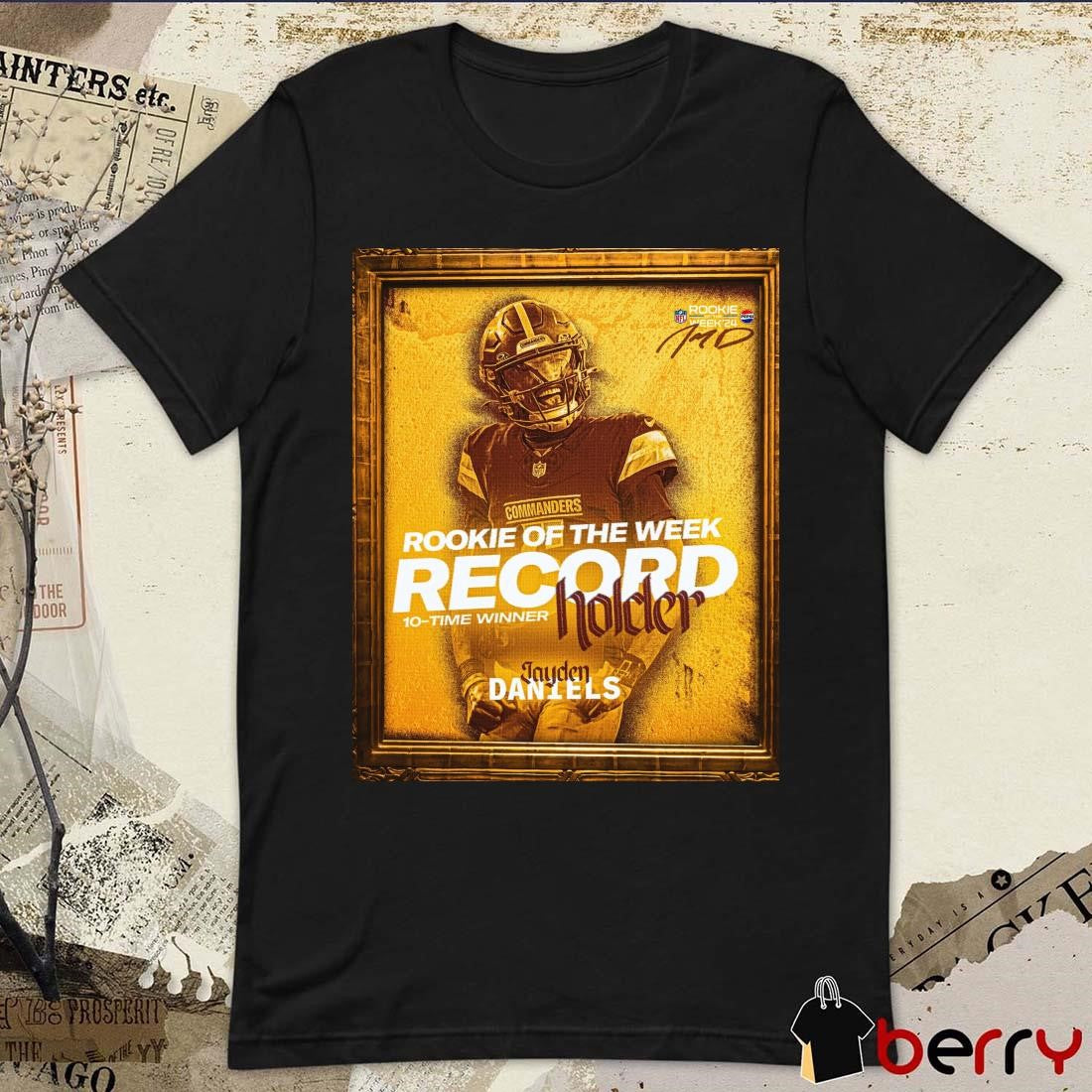 Poster Washington Commanders Jayden Daniels Rookie Of The Week Record 10-Time Winner Holder Signature t-shirt