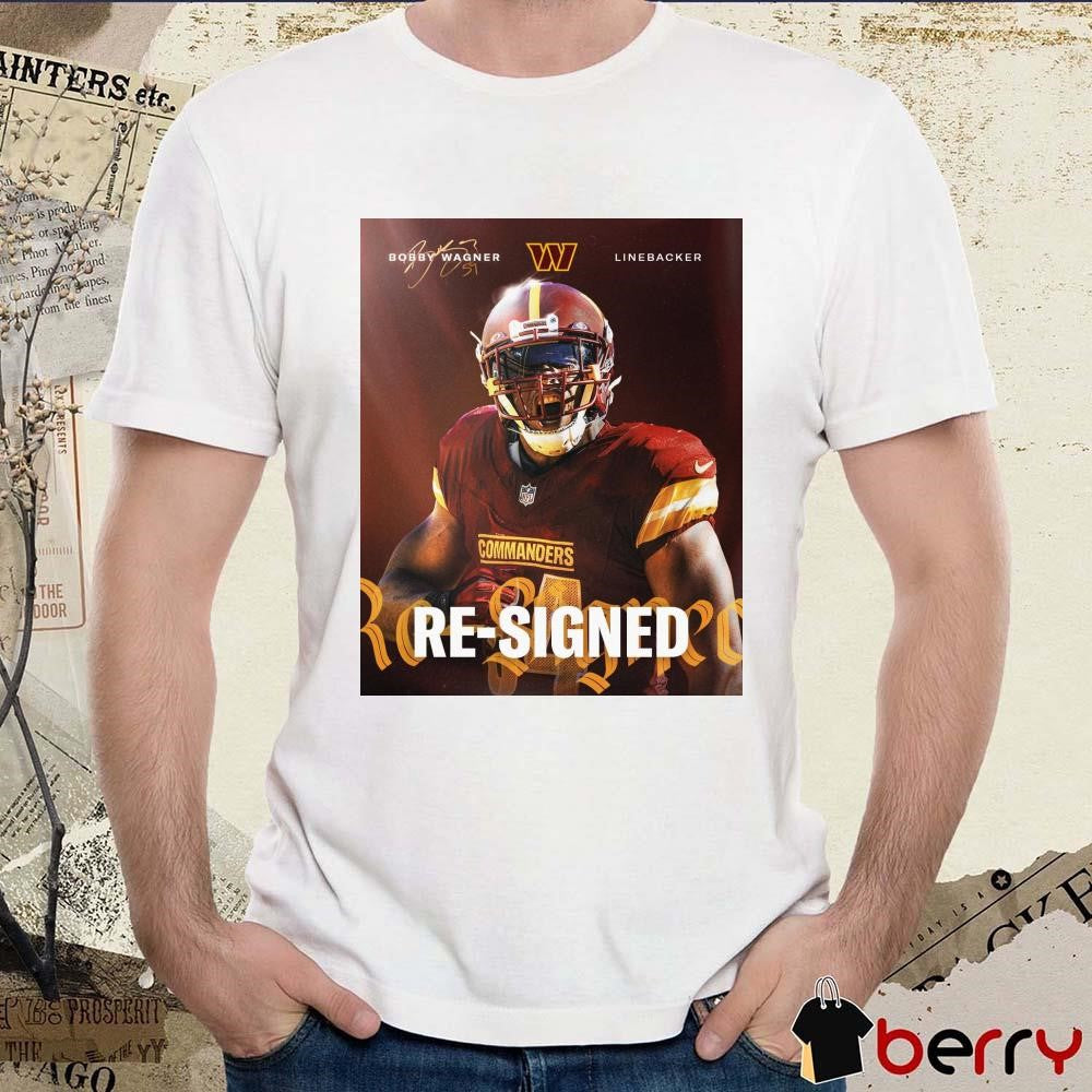 Poster Washington Commanders NFL Football 2025 Bobby Wagner Linebacker Re-Signed Not Going Anywhere Signature t-shirt