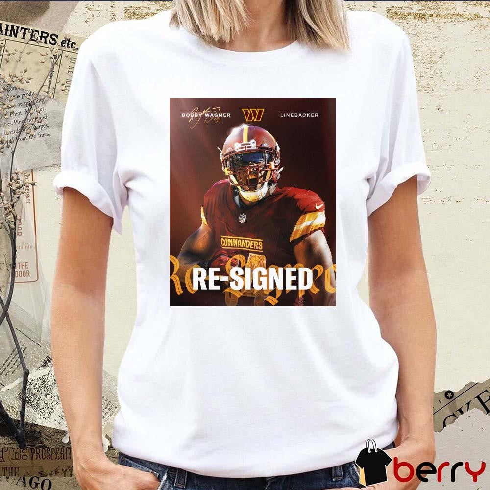 Poster Washington Commanders NFL Football 2025 Bobby Wagner Linebacker Re-Signed Not Going Anywhere Signature t-shirt