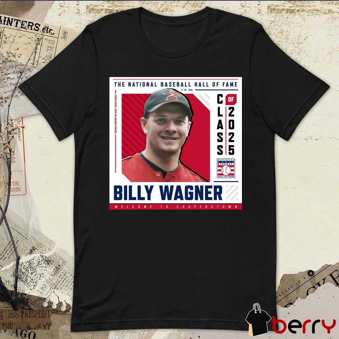 Poster Welcome To Cooperstown Billy Wagner The National Baseball Hall Of Fame Class Of 2025 t-shirt