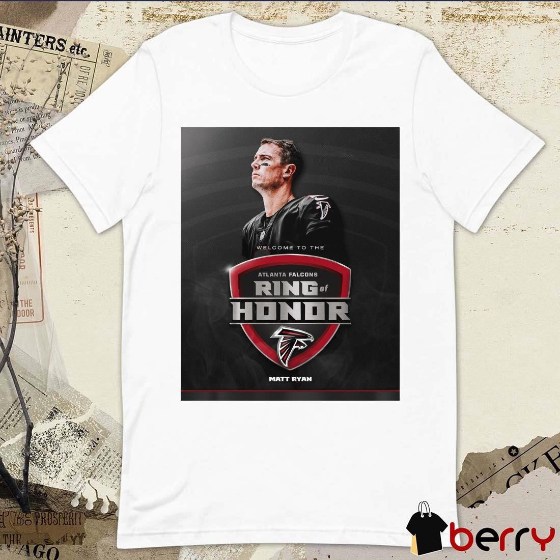 Poster Welcome to the NFL Atlanta Falcons Ring Of Honor Matt Ryan 2024 t-shirt