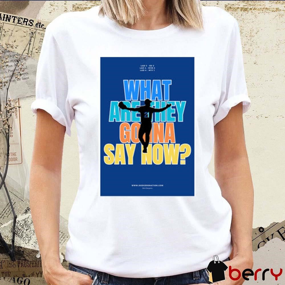 Poster What Are They Gonna Say Now Los Angeles Dodgers Baseball t-shirt