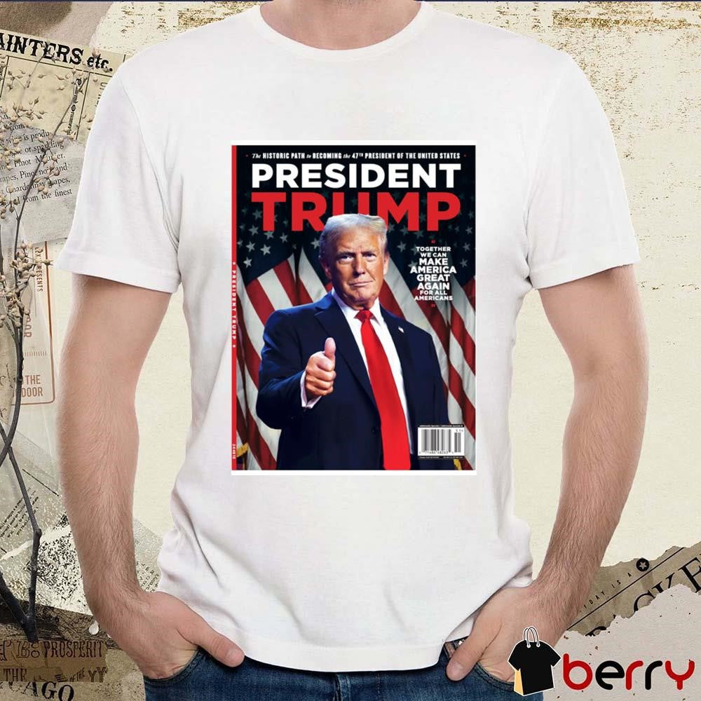President Trump 47th President Commemorative The Historic Path To Becoming The 47th President Of The US Poster t-shirt