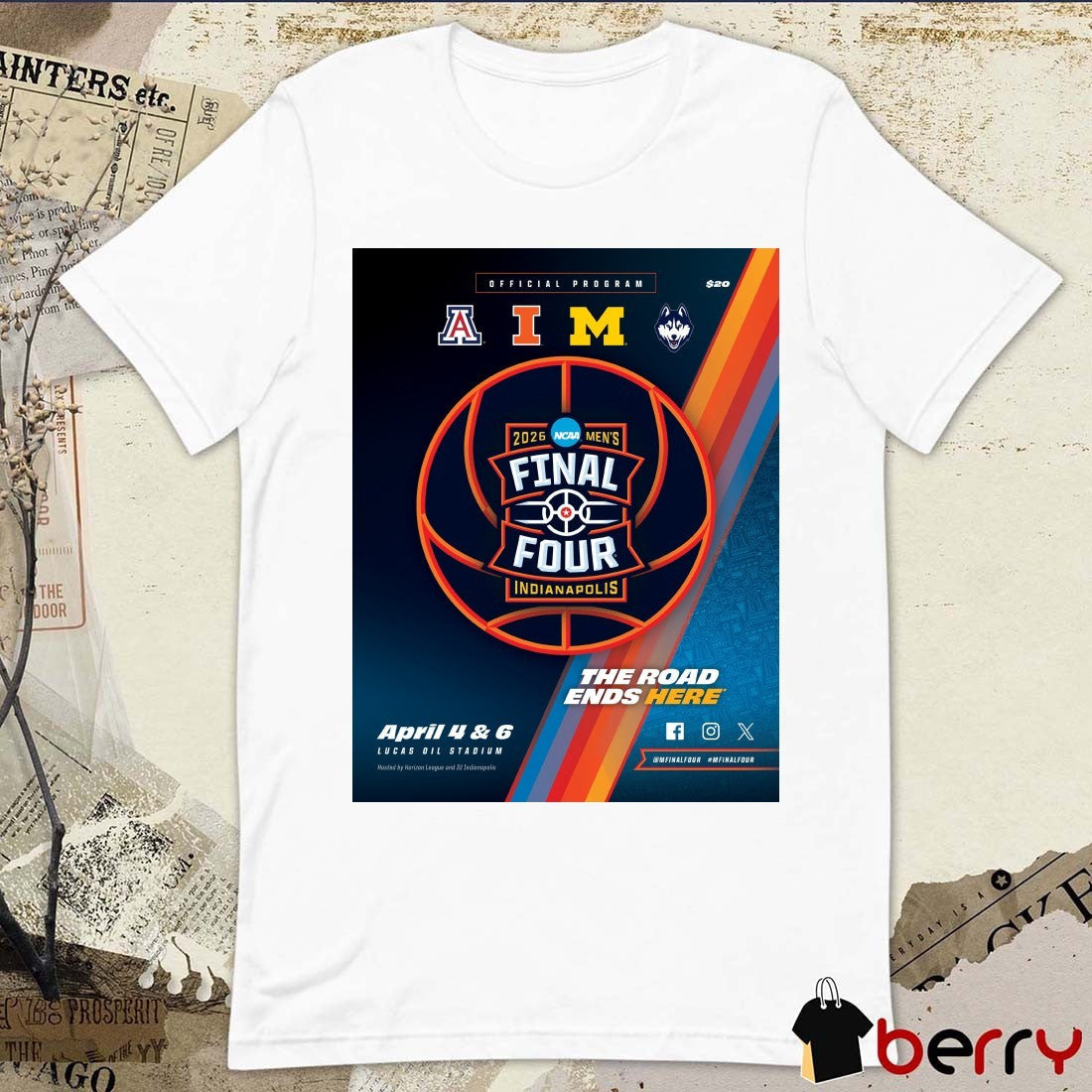 Program Arizona, Illinois, Michigan and Uconn 2026 NCAA Men’s Final Four IN The Road Ends Here Lucas Oil Stadium Poster t-shirt