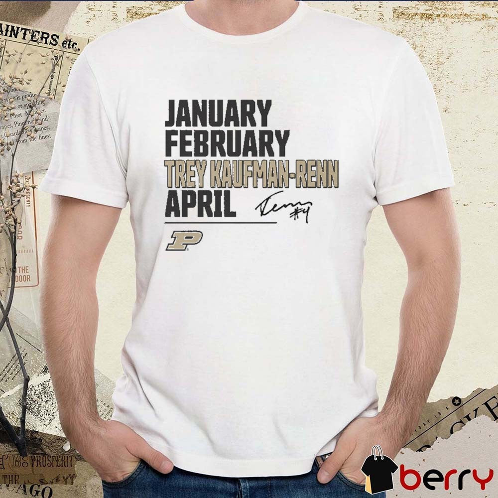 Purdue Boilermakers January February Trey Kaufman-Renn April March Madness Signature t-shirt