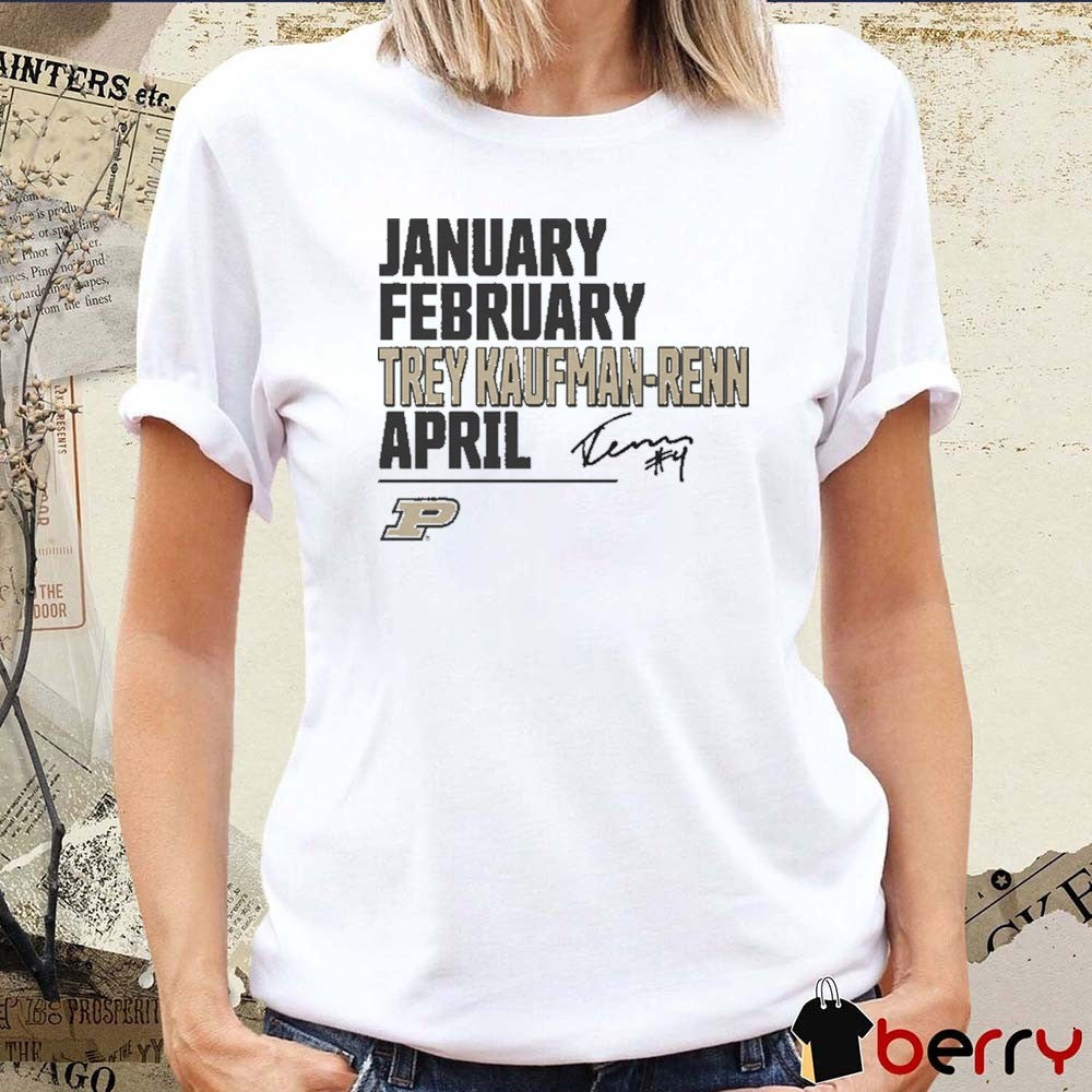 Purdue Boilermakers January February Trey Kaufman-Renn April March Madness Signature t-shirt