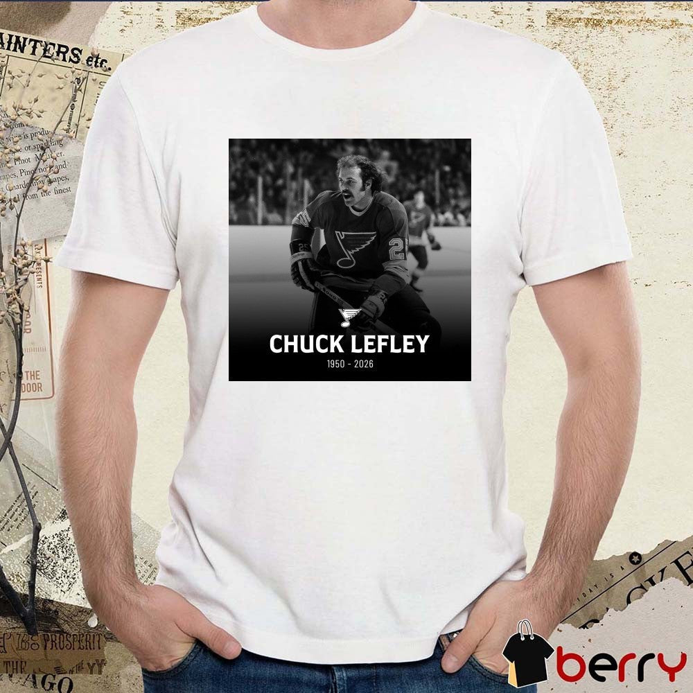 RIP Chuck Lefley Who Played 233 Regular-Season Games With The Blues from 1974-80 1950 – 2026 t-shirt