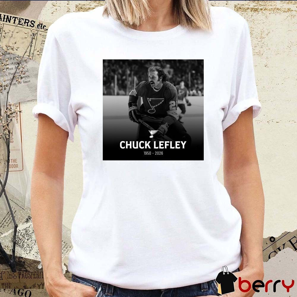 RIP Chuck Lefley Who Played 233 Regular-Season Games With The Blues from 1974-80 1950 – 2026 t-shirt