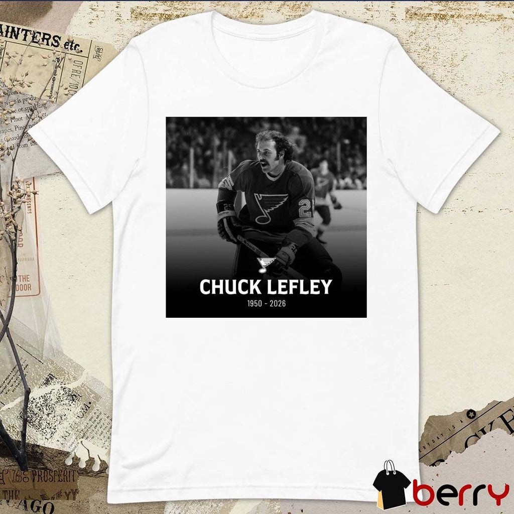 RIP Chuck Lefley Who Played 233 Regular-Season Games With The Blues from 1974-80 1950 – 2026 t-shirt