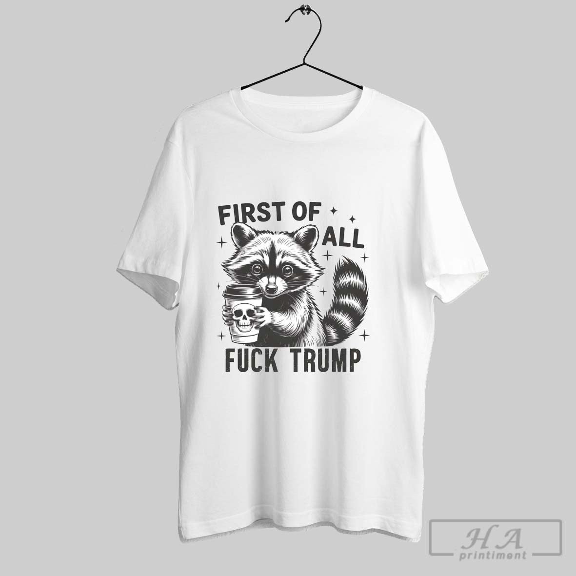 Official Raccoon Dead Coffee First Of All Fuck Trump