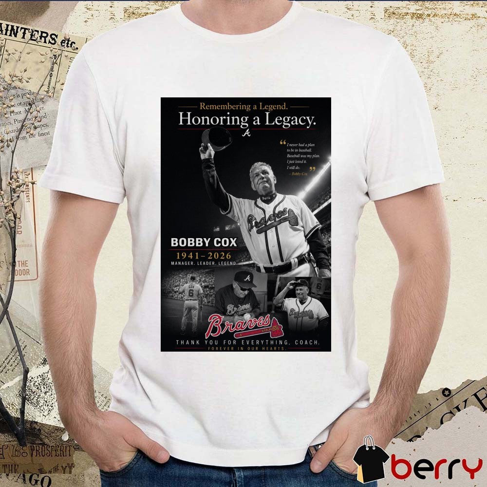 Remembering A Legend Honoring A Legacy Bobby Cox 1941 – 2026 Manager Leader Legend Thank You For Everything Coach Poster t-shirt