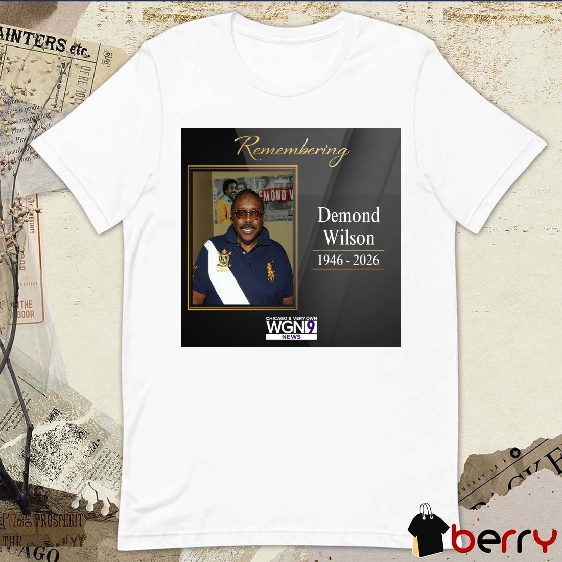 Remembering Demond Wilson 1946 – 2026 Chicago’s Very Own WGN9 News t-shirt